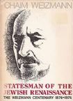 Chaim Weitzman Statesman of the Jewish Renaissance: The Weitzman Centenary 1874-1974
